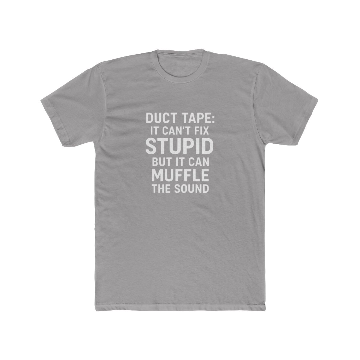 Duct Tape Can't Fix Stupid Muffle Sound Funny T-Shirt - Official t-shirts merchandise