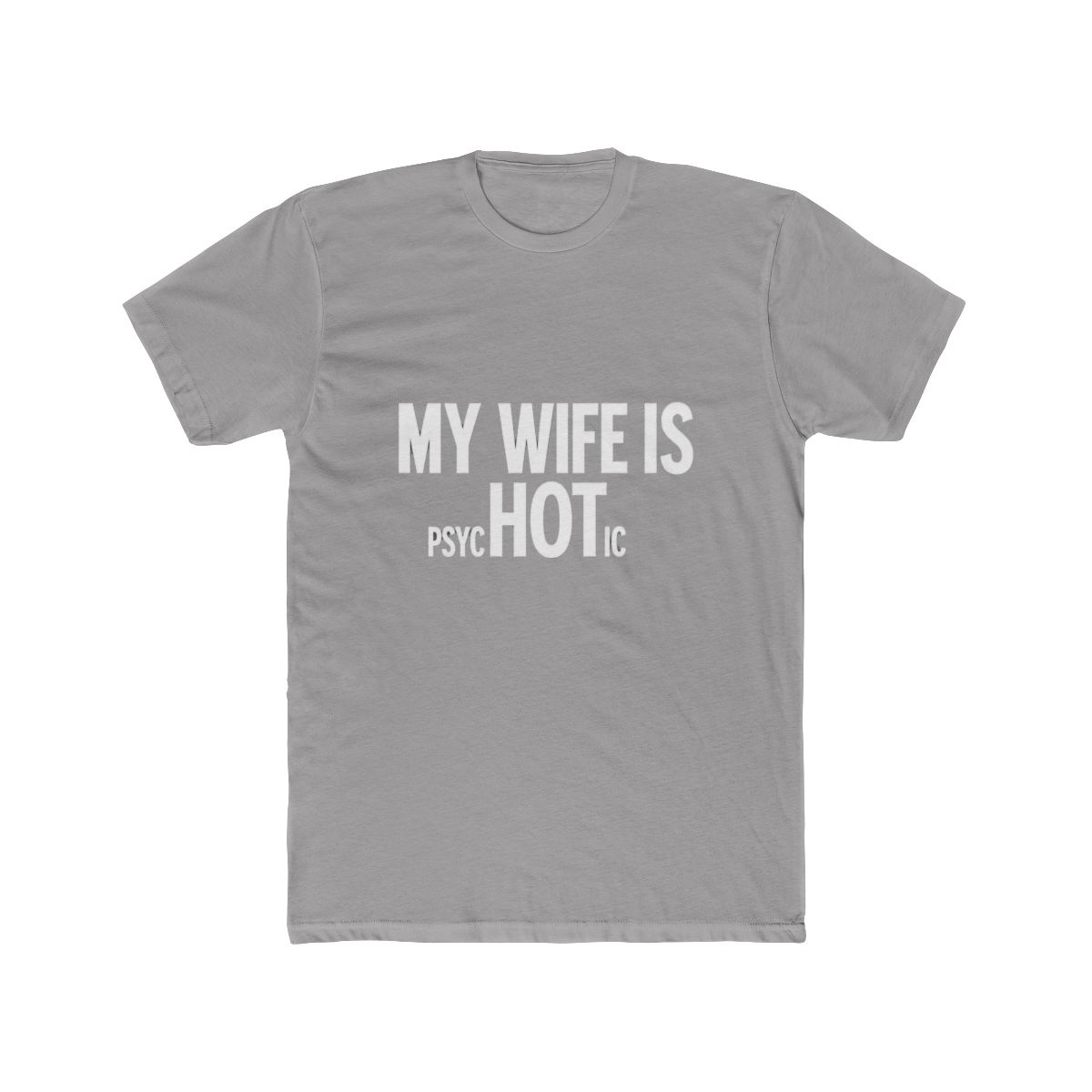 My Wife is Psychotic Humor Sarcasm Funny T Shirt - Official t-shirts merchandise